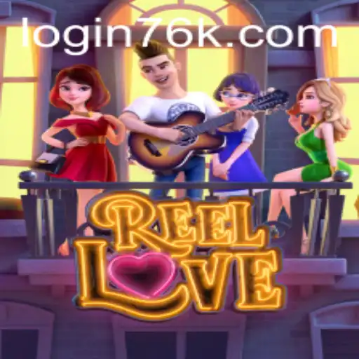 Explorando o Mundo de ReelLove: Um Jogo de Emoções com Ganhos de Até 76k